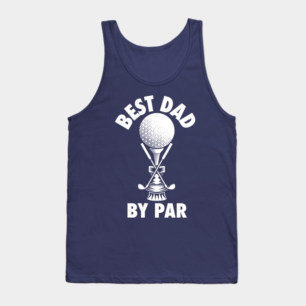 Best Dad by Par - Golf Gift for Father's Day Tank Top by G! Zone